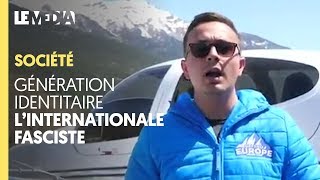 GÉNÉRATION IDENTITAIRE  LINTERNATIONALE FASCISTE [upl. by Attelocin]