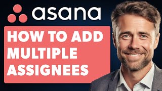 How To Add Multiple Assignees In Asana Full 2024 Guide [upl. by Boonie305]