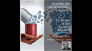 LIVE  PLACEBO UN « MÉDICAMENT » D’AVENIR  Avec JeanYves Gauchet [upl. by Laughry535]