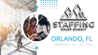 Staffing Sales Summit  Orlando  February 20  22 2024 [upl. by Eelana]