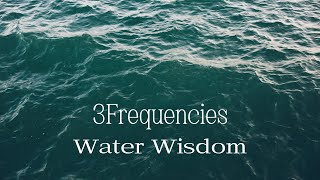 3Frequencies  Water Wisdom [upl. by Yam]