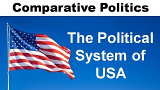 Comparative Politics  Political System of USA [upl. by Elonore542]