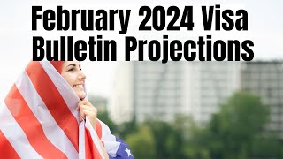 February 2024 Visa Bulletin Projections Family amp Employment Insights State Department Visa Expert [upl. by Macri]