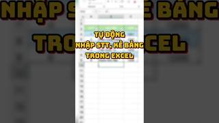 Tự động kẻ bảng khi nhập dữ liệu trong excel 💓💓💓 [upl. by Sukram]