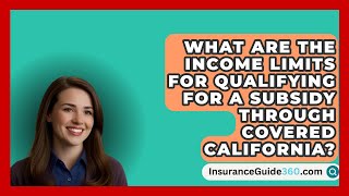 What Are the Income Limits for Qualifying for a Subsidy Through Covered California [upl. by Yrtnej]