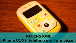 bPhone U10 recensione del telefono per bambini [upl. by Notwal726]