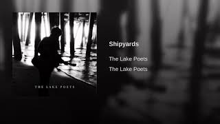 Shipyards by The Lake Poets [upl. by Asemaj]