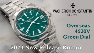 2024 New Release RumorVacheron Constantin Overseas 4520V Green Dial  Plan for Watches and Wonders [upl. by Akiem]