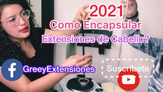 💗 2021 Como encapsular Extensiones de Cabello [upl. by Fablan153]