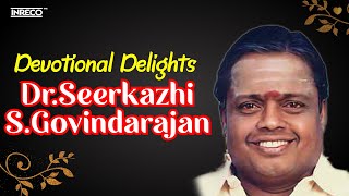 Devotional DelightsDrSeerkazhi SGovindarajan  Tamil Devotional Songs  Murugan Bhakti Padalgal [upl. by Rednasxela]