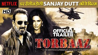 TorbaazOfficial Trailer  Sanjay Dutt  Katrina Kaif  2020 Movie [upl. by Haslam323]