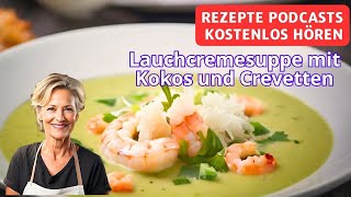 Lauchcremesuppe mit Kokos und Crevetten  Rezepte Podcasts kostenlos hören [upl. by Seumas]