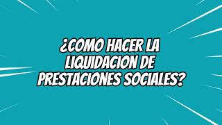 Como Hacer La Liquidación De Prestaciones Sociales  2023 Fácil [upl. by Finnegan]