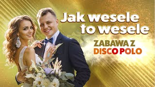 Jak Wesele to Wesele  Zabawa z Disco Polo [upl. by Naltiak913]