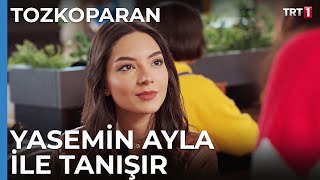 Yasemin Ayla ile Tanışır  Tozkoparan 6 Bölüm [upl. by Ellenwad]