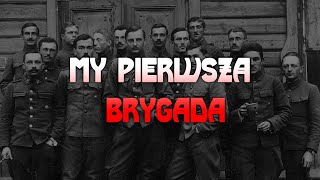 quotMy Pierwsza Brygadaquot  Polish Legionary Song [upl. by Barbee122]