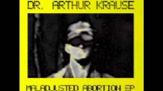 Dr Arthur Krause  Maladjusted Abortion [upl. by Eileek]