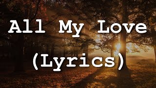 Led Zeppelin  All My Love Lyrics [upl. by Bettye982]