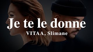 A  LYRICS  Je te le donne  VITAA Slimane [upl. by Patin543]