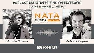 Antoine Gagné J7 Media – Podcast and Advertising on Facebook – Nata PR School Podcast  E125 [upl. by Rivers614]