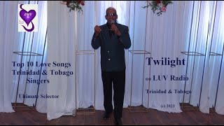 Top 10 Love Songs Trinidad amp Tobago Singers  Ultimate Selector Twilight LUV Radio Trinidad amp Tobago [upl. by Adiv906]