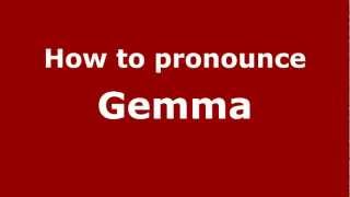 How to Pronounce Gemma  PronounceNamescom [upl. by Broek]