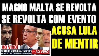 MAGNO MALTA se REVOLTA com EVENTO de LULA CHAMA de MENTIROSO [upl. by Adiari]