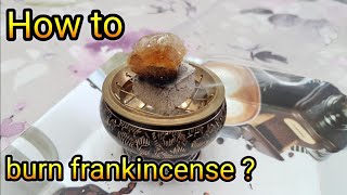 How to burn Frankincense Loban Hojari Olibanum [upl. by Culbert]