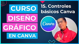 Curso DISEÑO GRÁFICO en CANVA  15 Controles básicos en Canva [upl. by Aicarg]