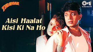 Aisi Haalat Kisi Ki Na Ho  Tadipaar  Mithun Pooja Bhatt  Kumar Sanu Sadhana Sargam  90s Hits [upl. by Ariat976]