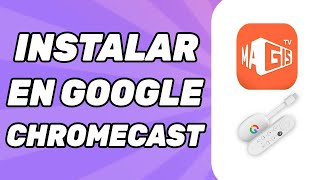 Como instalar Magis TV en Google Chromecast 2024 [upl. by Swords115]