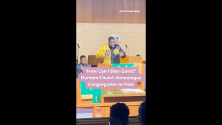 How Can I Stay Quiet Durham Church Encourages Congregation to VOTE [upl. by Sup]