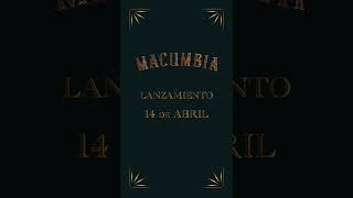 MACUMBIA  Lanzamiento 14 de Abril [upl. by Silyhp]