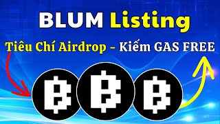 💥💥 BLUM Listing Tiêu chí nhận Airdrop  Hướng dẫn kiếm Gas FREE [upl. by Surovy475]