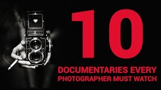 10 Documentaries Every Photographer Should Watch  2016 [upl. by Esiom664]