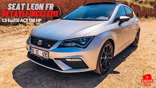 KENDİ ARACIMI İNCELEDİM I Seat Leon FR 15 EcoTSI 150HP DSG Tanıtım [upl. by Lajes]