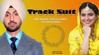 Diljit Dosanjh Track Suit Audio Feat Nimrat Khaira  Haye Ni Mera Dil Mangda Track Suit Wala [upl. by Anirdnajela]