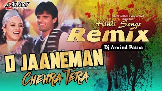 O Jaaneman Chehra Tera Hindi Song Remix By Dj Arvind Patna [upl. by Noyerb635]