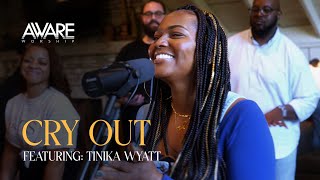 Aware Worship  Cry Out Featuring Tinika Wyatt [upl. by Carlynne]