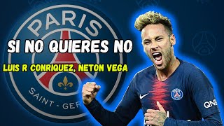 Neymar  Luis R Conriquez Neton Vega  Si No Quieres No 2024 [upl. by Anelac]