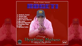 Rogeti  Uyatima Mateso  Official Audio [upl. by Ahsyia]