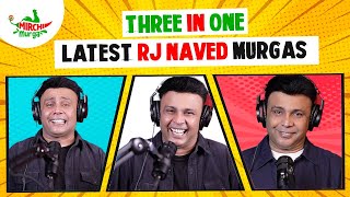 Best Of RJ Naved  Three In One  Mirchi Murga [upl. by Larkin]