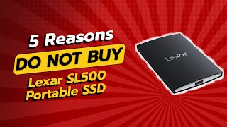 DONT BUY Lexar SL500 Portable SSD Before Watching THIS 😱💾 5 Reasons [upl. by Heida]