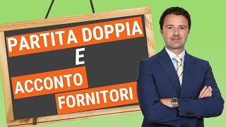 Partita Doppia e Acconto Fornitori come fare la registrazione [upl. by Almat395]