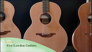 Five Lowden Guitars  A Demonstration [upl. by Sanfred]