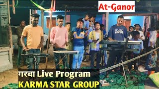 GARBA Live Program KARMA STAR GROUP ATGANOR karmastarband ganortulsidasbadal [upl. by Mcmurry23]