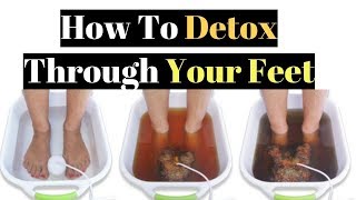 How To Detox Through Your Feet [upl. by Anne-Corinne618]