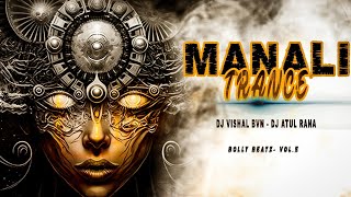 Manali Trance  Trance Techno  Dj Vishal Bvn  Dj Atul Rana [upl. by Jonas29]