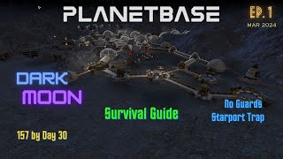 Planetbase  Dark Moon ep1  157 by 30  Survival Guide  No Guards  Starport Trap [upl. by Tade729]