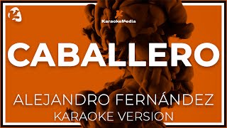 Alejandro Fernandez  Caballero Karaoke Instrumental  Tono original [upl. by Aynod391]